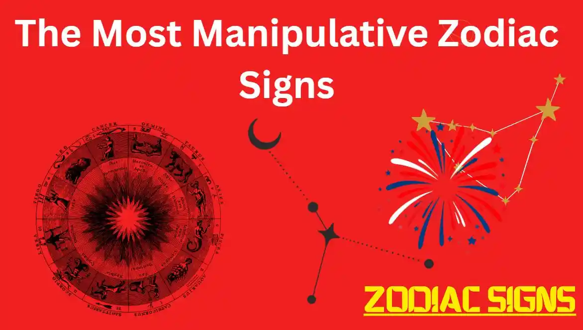 The Most Manipulative Zodiac Signs